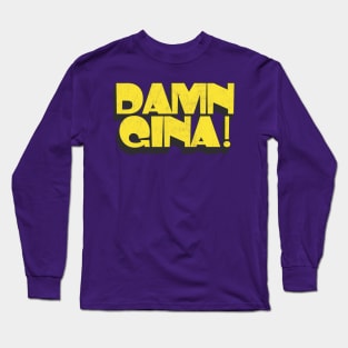 Damn Gina! ----- 90s kid retro design Long Sleeve T-Shirt